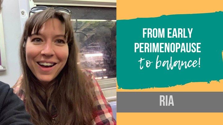 Ria, from early perimenopause to balance