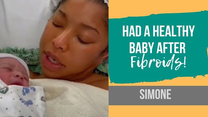 Simone, had a healthy baby after fibroids